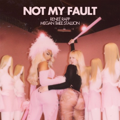 Not My Fault by Reneé Rapp & Megan Thee Stallion album cover