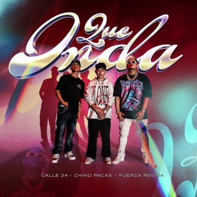 Qué Onda by Calle 24, Chino Pacas & Fuerza Regida album cover