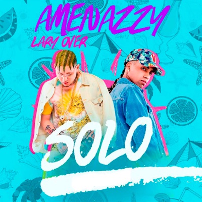 Solo by Amenazzy & Lary Over album cover