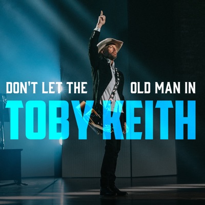Don't Let the Old Man In by Toby Keith album cover